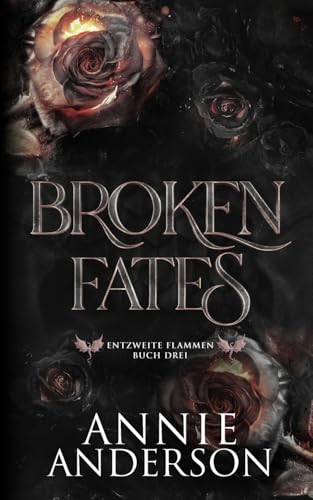 Broken Fates (Entzweite Flammen, Band 3)