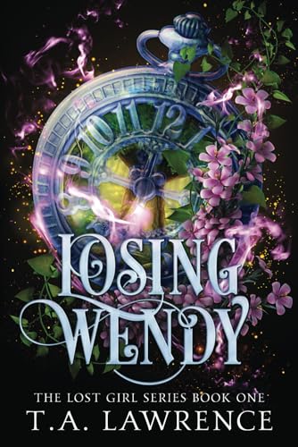 Losing Wendy: A Dark Fantasy Peter Pan Retelling (The Lost Girl Series, Band 1)