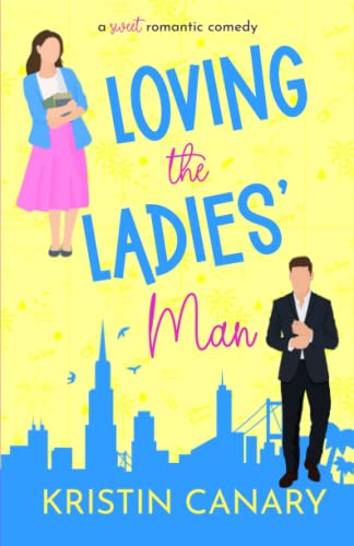 Loving the Ladies' Man: A Sweet Romantic Comedy (California Dreamin' Sweet Romcom Series, Band 1)