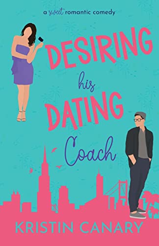 Desiring His Dating Coach: A Sweet Romantic Comedy (California Dreamin', Band 2)