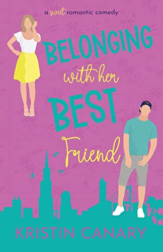 Belonging With Her Best Friend: A Sweet Romantic Comedy (California Dreamin' Sweet Romcom Series, Band 4)