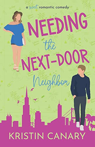 Needing the Next-Door Neighbor: A Sweet Romantic Comedy (California Dreamin' Sweet Romcom Series, Band 6)