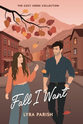 Fall I Want: a small town billionaire romcom