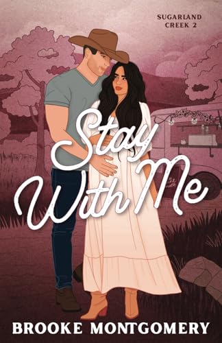 Stay With Me (Illustrated Special Edition Cover) (Sugarland Creek, Band 2)