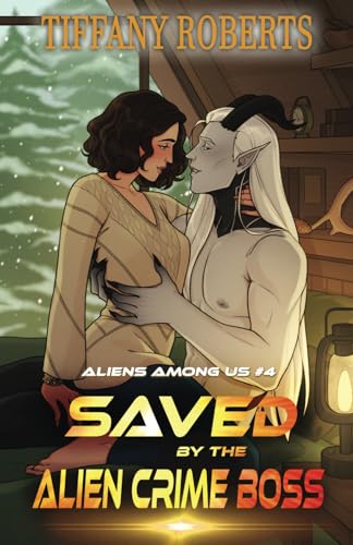 Saved by the Alien Crime Boss (Aliens Among Us, Band 4)