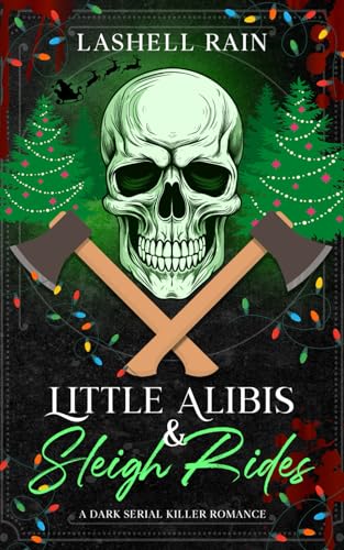 Little Alibis & Sleigh Rides: A Dark Serial Killer Romance Novella (Dark Holiday Series, Band 3)