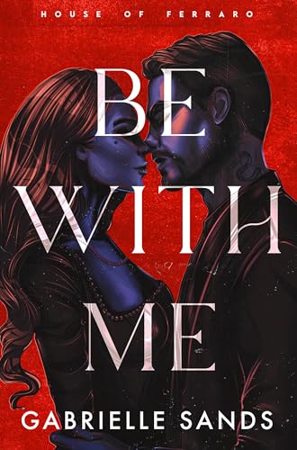 Be With Me: A Forbidden Love Mafia Romance (House of Ferraro, Band 1)