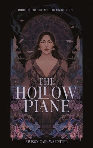 The Hollow Plane (The Aethereals Duology, Band 1)
