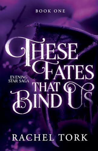 These Fates That Bind Us: Evening Star Saga Book One
