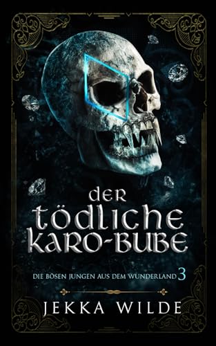 Der tödliche Karo-Bube (Die Bösen Jungen aus dem Wunderland, Band 3)