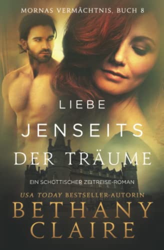 Liebe jenseits der Träume - ein-Schottischer Zeitreise-Romanze (Mornas Vermächtnis, Band 8)