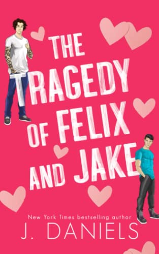 The Tragedy of Felix and Jake: Special Edition Paperback: A Grumpy Sunshine MM Romance