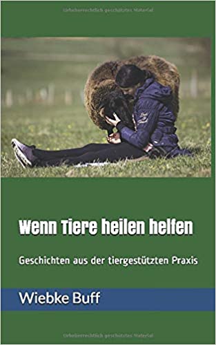 Wenn Tiere heilen helfen: Geschichten aus der tiergestützten Praxis