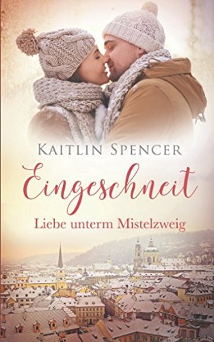 Eingeschneit: Liebe unterm Mistelzweig