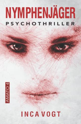 Nymphenjäger: Psychothriller (Amato, Band 4)