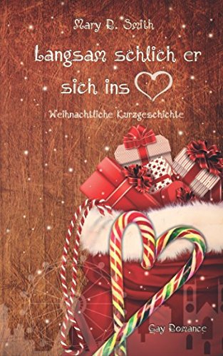 Langsam schlich er sich ins Herz: Weihnachtliche Kurzgeschichte (Keith und Sam, Band 3)