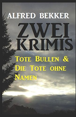 Zwei Krimis: Tote Bullen & Die Tote ohne Namen