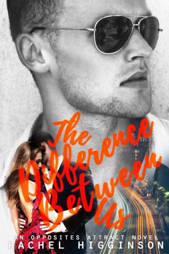 The Difference Between Us (The Opposites Attract Series, Band 2)