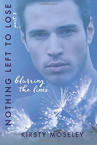 Nothing Left to Lose: Part 2: Blurring the Lines (Guarded Hearts, Band 2)
