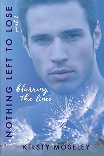 Nothing Left to Lose: Part 2: Blurring the Lines (Guarded Hearts, Band 2)