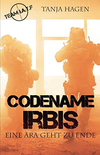 Codename Irbis - Eine Aera geht zu Ende: Team I.A.T.F.