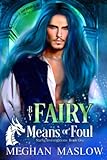 By Fairy Means or Foul: A Starfig Investigations Novel