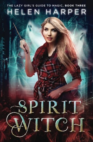 Spirit Witch (The Lazy Girl's Guide To Magic, Band 3)