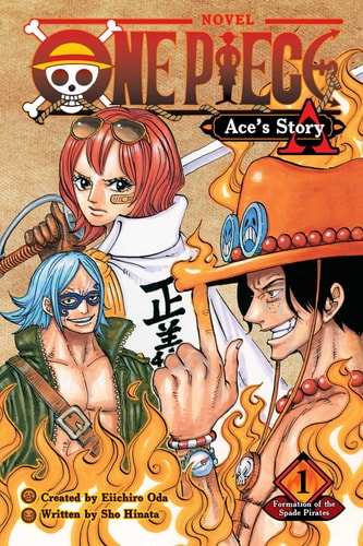 One Piece: Ace's Story, Vol. 1: Formation of the Spade Pirates (ONE PIECE ACES STORY NOVEL SC, Band 1)