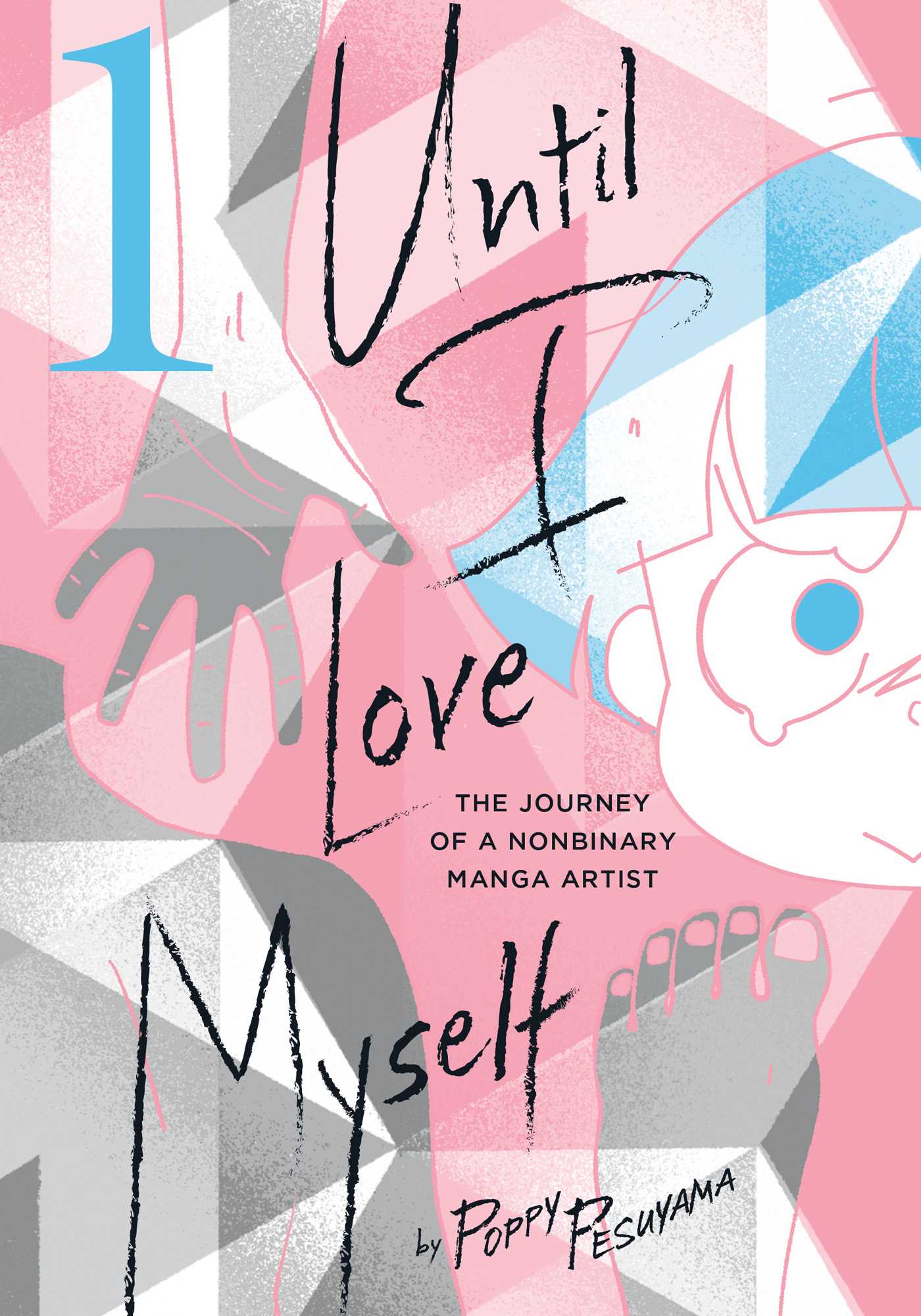 Until I Love Myself 1: The Journey of a Nonbinary Manga Artist