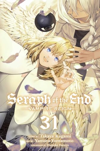 Seraph of the End, Vol. 31: Vampire Reign (SERAPH OF END VAMPIRE REIGN GN, Band 31)