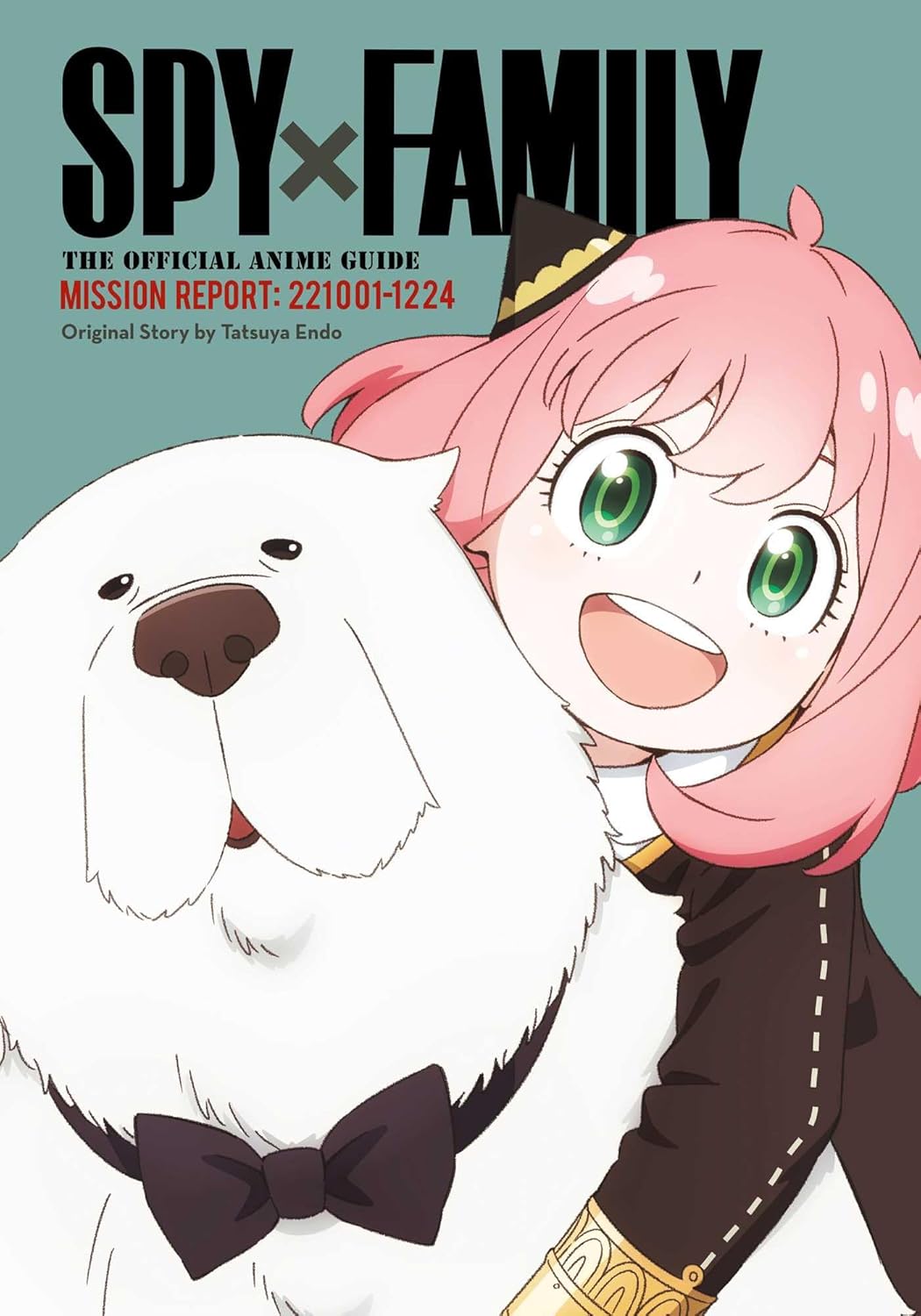 Spy x Family: The Official Anime Guide―Mission Report: 221001-1224 (Spy X Family: The Official Anime Guides, Band 2)