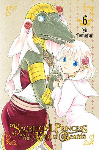 Sacrificial Princess & the King of Beasts, Vol. 6 (Sacrificial Princess and the King of Beasts, Band 6)