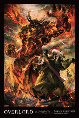 Overlord, Vol. 13 (light novel): The Paladin of the Sacred Kingdom (OVERLORD LIGHT NOVEL HC, Band 13)