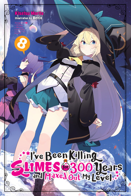 I've Been Killing Slimes for 300 Years and Maxed Out My Level, Vol. 8 (light novel) (I've Been Killing Slimes for 300 Years and Maxed Out My Level, 8)