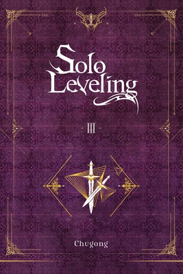 Solo Leveling, Vol. 3 (light novel): Volume 3 (SOLO LEVELING LIGHT NOVEL SC, Band 3)