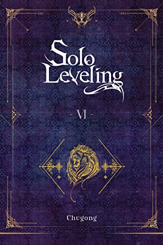 Solo Leveling, Vol. 6 (novel): Volume 6 (SOLO LEVELING LIGHT NOVEL SC, Band 6)