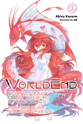 WorldEnd, Vol. 5: Are You Busy? Will You Save Us? (WORLDEND LIGHT NOVEL SC, Band 5)