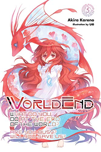 WorldEnd, Vol. 5: Are You Busy? Will You Save Us? (WORLDEND LIGHT NOVEL SC, Band 5)