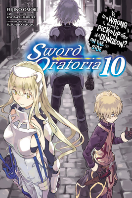 Is It Wrong to Try to Pick Up Girls in a Dungeon? Sword Oratoria, Vol. 10 (light novel): On the Side - Sword Oratoria (Is It Wrong to Try to Pick Up Girls in a Dungeon? Sword Oratoria, 10, Band 10)