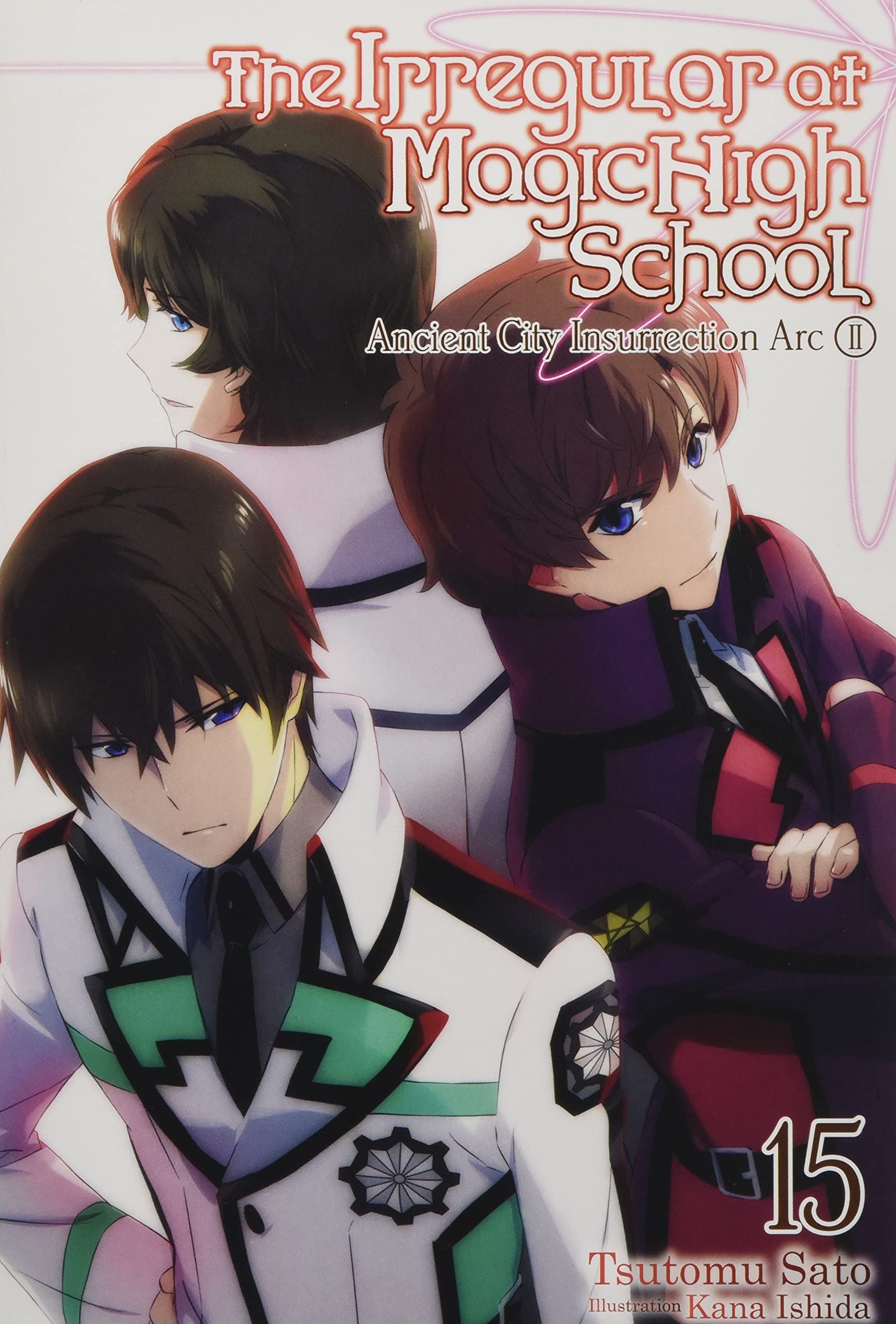 The Irregular at Magic High School, Vol. 15 (light novel): Ancient City Insurrection Arc (IRREGULAR AT MAGIC HIGH SCHOOL LIGHT NOVEL SC, Band 15)