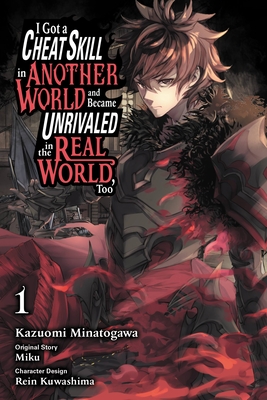 I Got a Cheat Skill in Another World and Became Unrivaled in The Real World, Too, Vol. 1 (manga) (GOT CHEAT SKILL BECAME UNRIVIALED REAL WORLD GN)