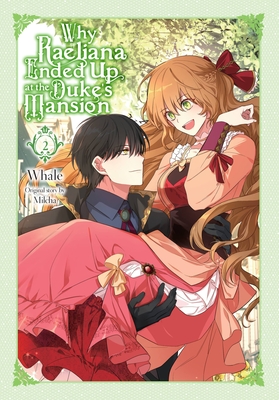 Why Raeliana Ended Up at the Duke's Mansion, Vol. 2: Volume 2 (WHY RAELIANA ENDED AT DUKES MANSION GN, Band 2)