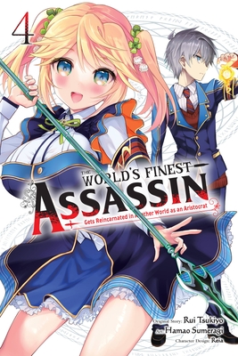 The World's Finest Assassin Gets Reincarnated in Another World as an Aristocrat, Vol. 4 (manga) (The World's Finest Assassin Gets Reincarnated in Another World As an Aristocrat, Manga, 4)