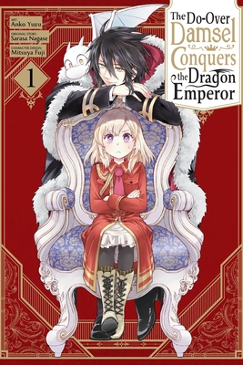 The Second-Chance Noble Daughter Sets Out to Conquer the Dragon Emperor, Vol. 1: Volume 1 (Do-Over Damsel Conquers the Dragon Emperor)