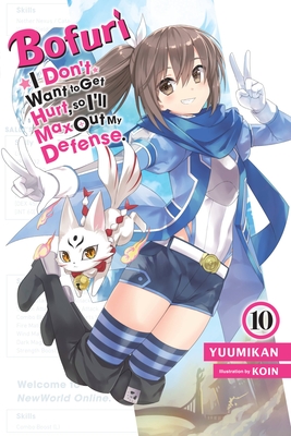 Bofuri: I Don't Want to Get Hurt, so I'll Max Out My Defense., Vol. 10 (light novel) (Bofuri: I Don't Want to Get Hurt, So I'll Max Out My Defense, 10)