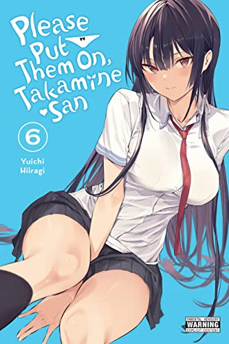 Please Put Them On, Takamine-san, Vol. 6: Volume 6 (PLEASE PUT THEM ON TAKAMINE SAN GN, Band 6)