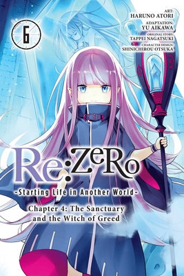 Re:ZERO -Starting Life in Another World-, Chapter 4: The Sanctuary and the Witch of Greed, Vol. 6 (RE ZERO SLIAW CHAPTER 4 GN)