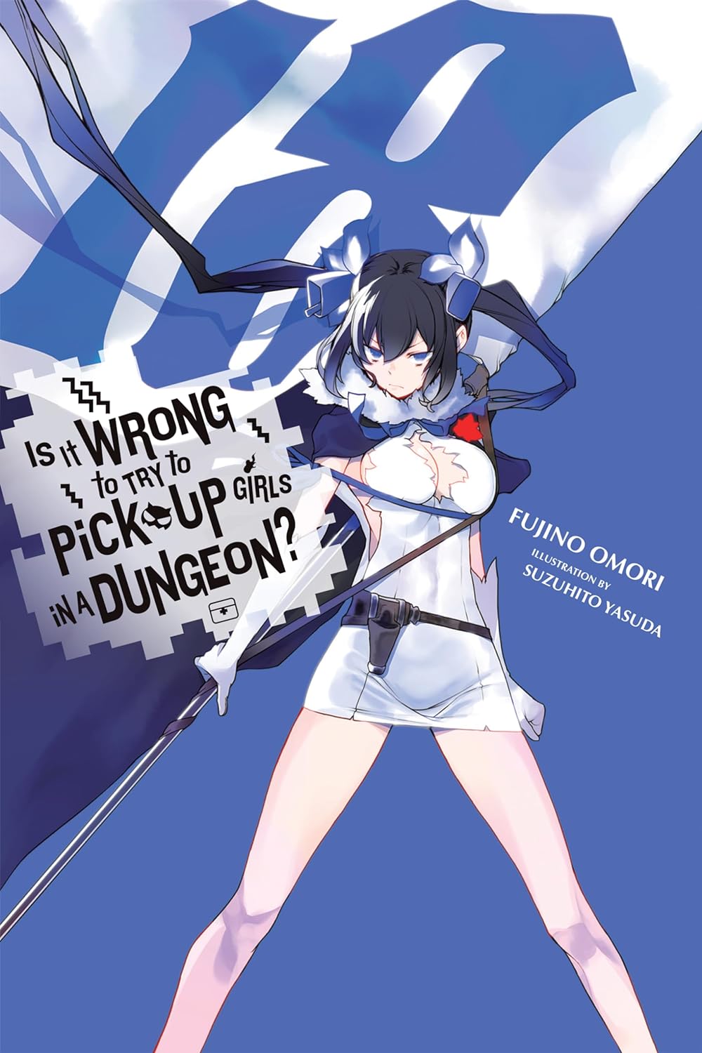 Is It Wrong to Try to Pick Up Girls in a Dungeon?, Vol. 18 (light novel): Volume 18 (IS WRONG PICK UP GIRLS DUNGEON NOVEL SC)