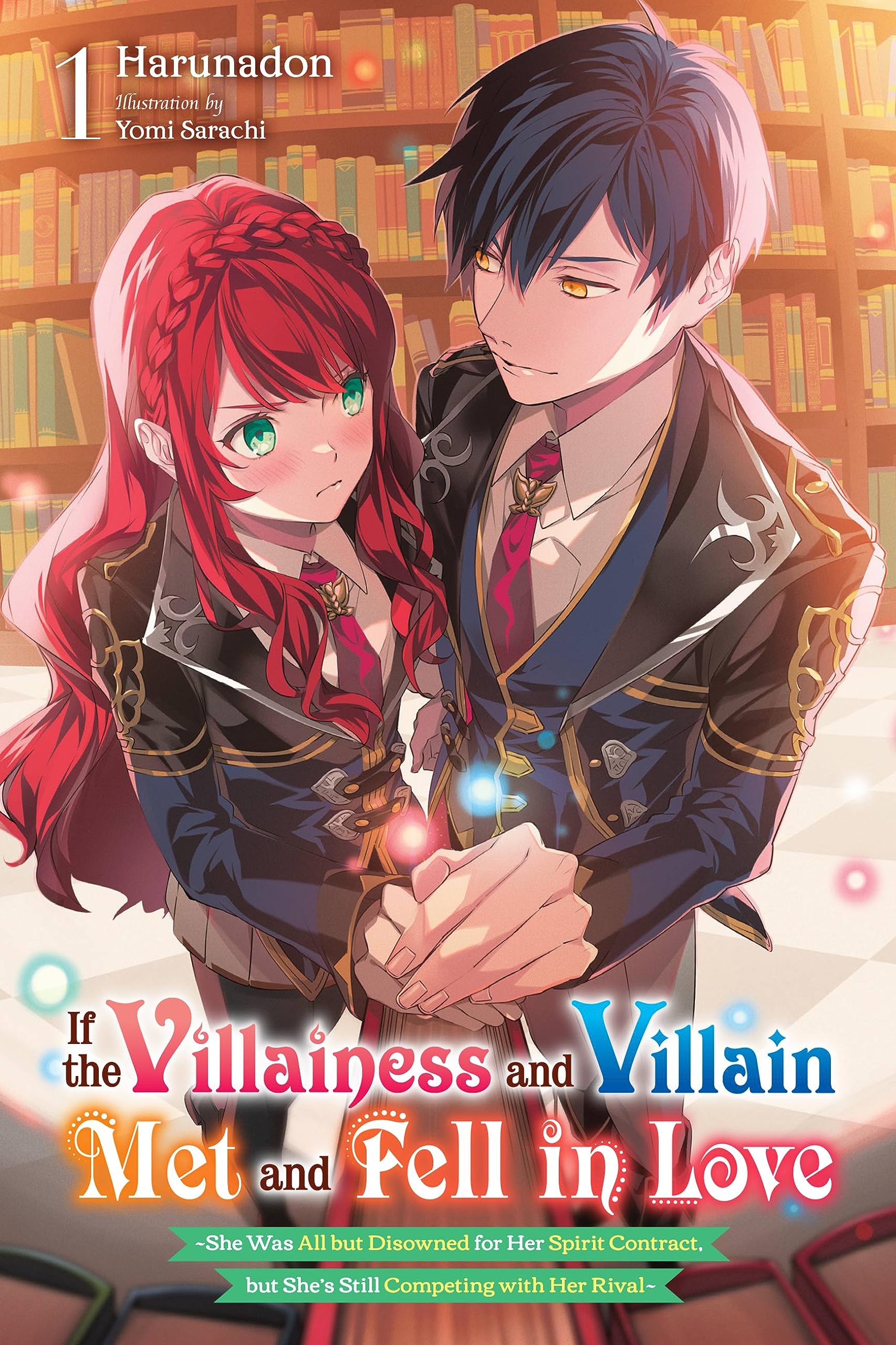If the Villainess and Villain Met and Fell in Love, Vol. 1 (light novel): She Was All but Disowned for Her Spirit Contract, but She's Still Competing ... & VILLAIN MET & FELL IN LOVE NOVEL SC)