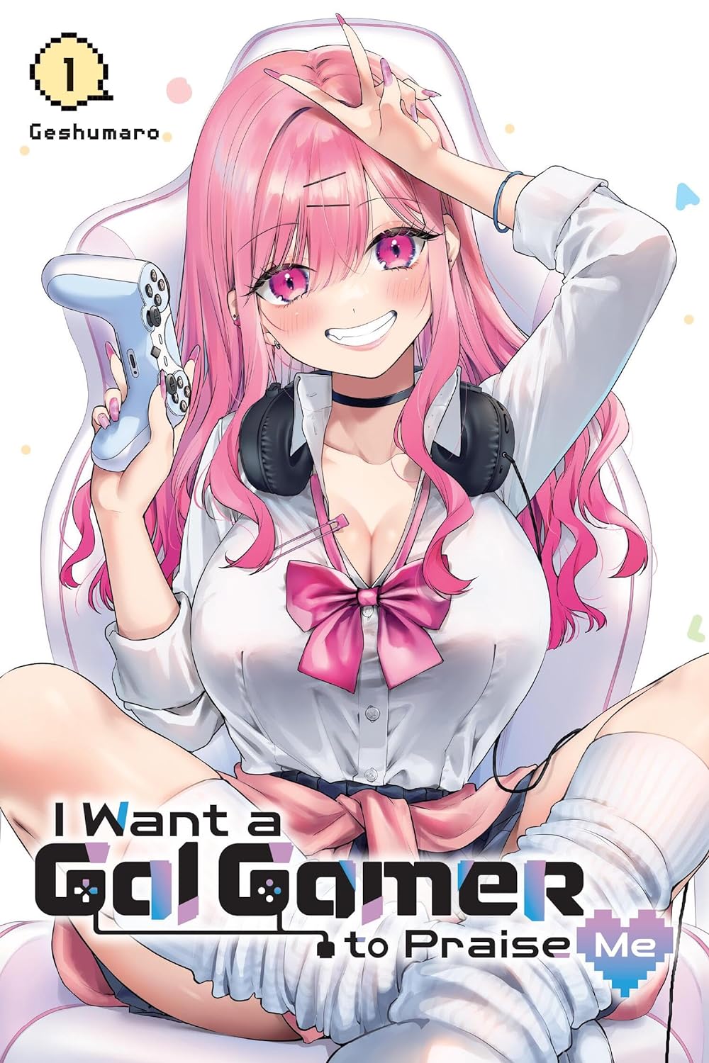 I Want a Gal Gamer to Praise Me, Vol. 1: Volume 1 (I WANT A GAL GAMER TO PRAISE ME GN)